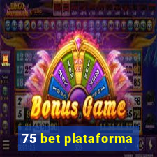 75 bet plataforma